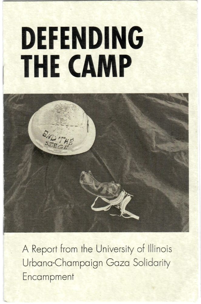 A photograph of a helmet and goggles is juxtaposed with the words “Defending the Camp” and “A Report from the University of Illinois Urbana–Champaign Gaza Solidarity Encampment.”