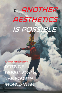 Cover of Political Art Takes Center Stage in Jennifer Ponce de León’s Another Aesthetics is Possible
