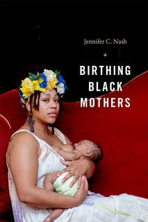 Book cover of Birthing Black Mothers. The cover depicts a Black woman wearing a white, blue, and yellow flower crown breastfeeding her child on a red couch.